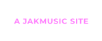 A JAKMUSIC SITE